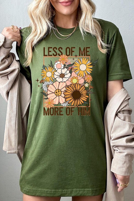 Less Me More Him Floral Christian Graphic T Shirts