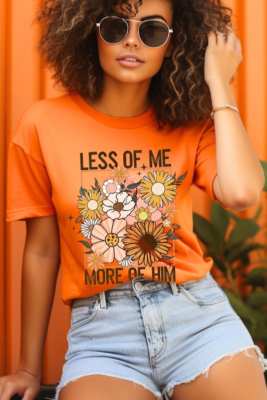 Less Me More Him Floral Christian Graphic T Shirts