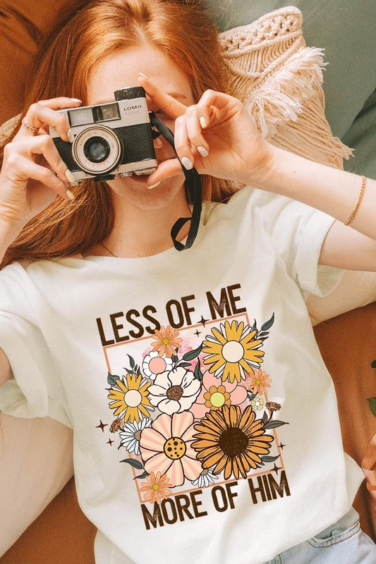 Less Me More Him Floral Christian Graphic T Shirts